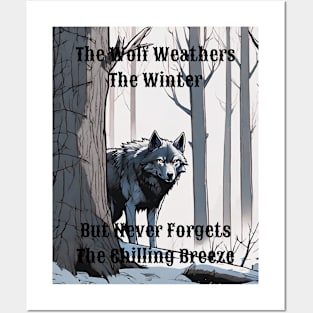 The Wolf Weathers The Winter But Never Forgets The Chilling Breeze - 4 Posters and Art